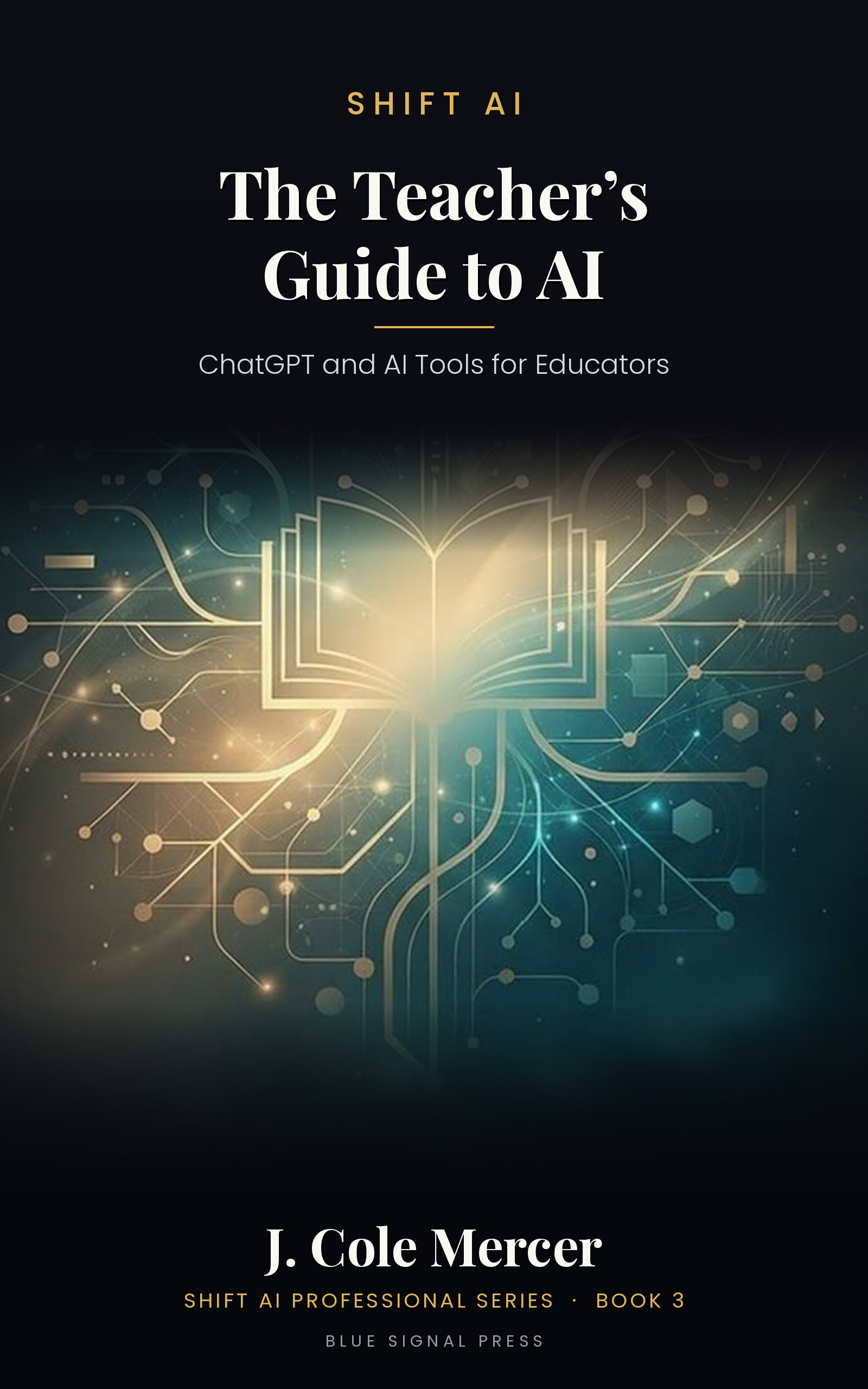 Cover of The Teacher's Guide to AI by J. Cole Mercer